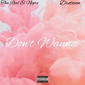 Don't Wanna (feat. Dretoven)