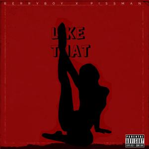 LIKE THAT (feat. PISSMAN)