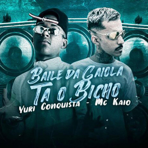 Baile da Gaiola Tá o Bicho (feat. Mc Kaio) (Brega Funk)