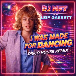 I Was Made For Dancin Disco (Special Disco House Version)
