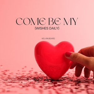 Come Be My (Wishes Daily)