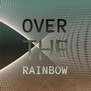 Over The Rainbow