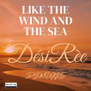Like the Wind and the Sea (feat. Dési Rèe)