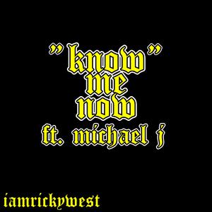 Know Me Now (feat. Michael J)
