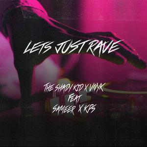 Let's Just Rave (feat. VNYK, Sameer & KPS)