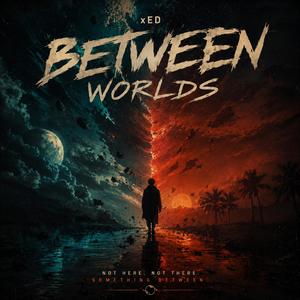 Between Worlds