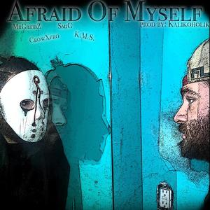 Afraid Of Myself