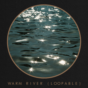 Warm River (Loopable)