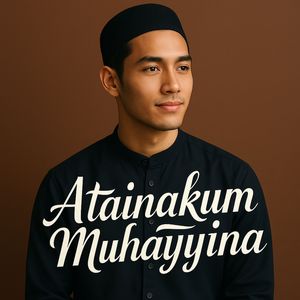 Atainakum Muhayyina