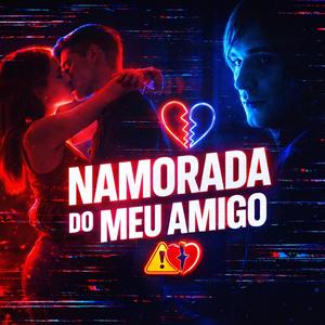 NAMORADA DO MEU AMIGO