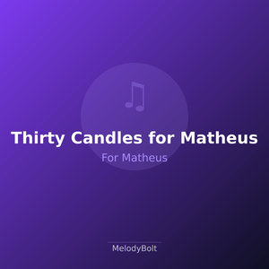 Thirty Candles for Matheus