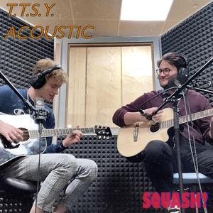 T.T.S.Y (Acoustic) (Acoustic)