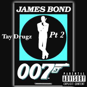 Tay Drugz james bond pt2