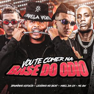 Vou Te Comer na Base do Odio