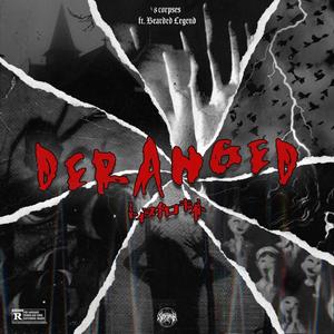 DERANGED (feat. Bearded Legend)