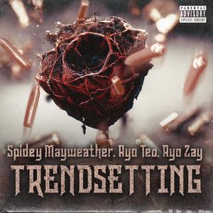 Trendsetting (feat. Spidey Mayweather & AyoTeo)