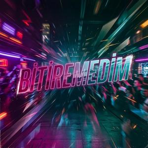 Bitiremedim