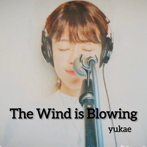 The Wind is Blowing (feat. yukae)