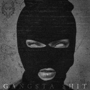 GANGSTA SHIT