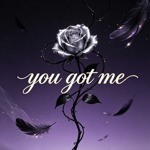 You got me