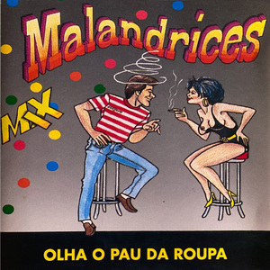 Malandrices Mix, Pt. 2: Batida Malandra / Tchic Tchic Tchic / Tromba Mais / O Rapaz da Gaita / Branquinha Encarniçada / Tire Só a Infecção / Trombada É Fogo / A Porca da Martingança / Bacalhau à Portuguesa / Deixem Minha Gaita em Paz / A Grande Estre
