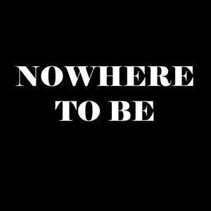 nowhere to be