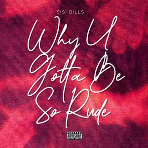 Why U Gotta Be So Rude
