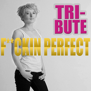 F**kin' Perfect (Pink Tribute)