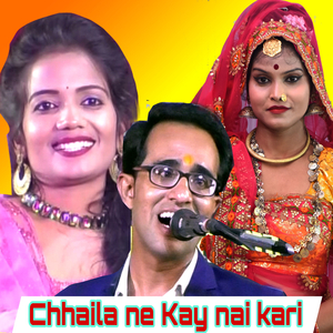Chhaila Ne Kay Nai Kari