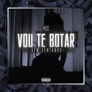 VOU TE BOTAR - VEM SENTANDO (feat. MC Magrinho & MC Theuzyn)