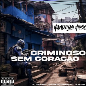 Criminoso Sem Coração (feat. DJMT09 & DJ CHAVOSO O MENOR CRIMINOSO)