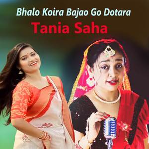Bhalo Koira Bajao Go Dotara - Cover Tania Saha