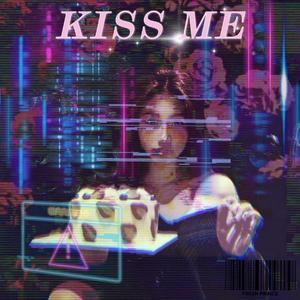 Kiss me