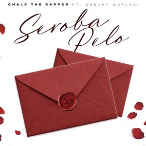 Seroba Pelo (feat. Chale the Rapper)