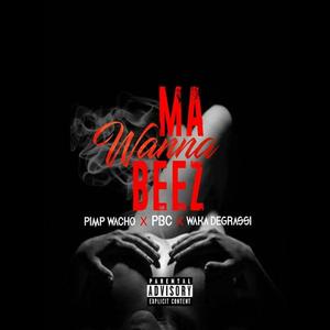 Wanna Be (feat. PBC & Pimp Wacho)