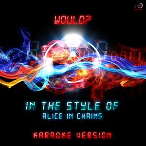 Would? (In the Style of Alice in Chains) [Karaoke Version]