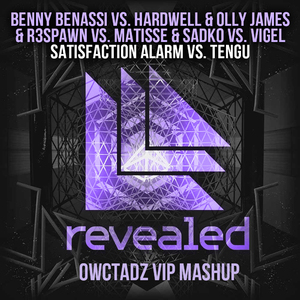 Satisfaction Alarm vs. Tengu (VIP Mashup)（Cover Benny Benassi / Hardwell & Olly James & R3SPAWN / Matisse & Sadko / Vigel）