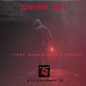 Drag Em (feat. ShowHussan & 5tyme)