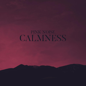 Pink Noise Calmness