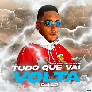Tudo Que Vai, Volta (feat. MC Fahah & MC Digu)