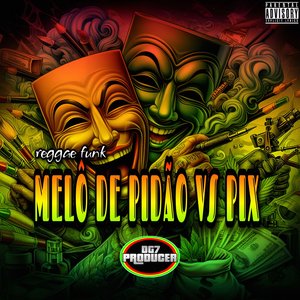 Melô de Pidão Vs Pix (Reggae Funk)