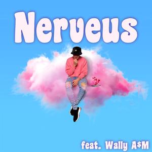 Nerveus (feat. Wally A$M)