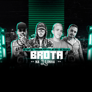Brota na Lojinha (feat. MC BDR, MC J'Andrade New Play & Mc Brisola)