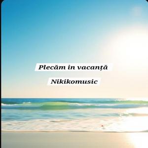 Plecăm in vacanță