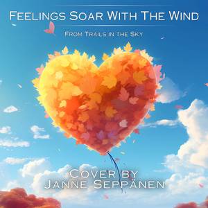 Feelings Soar With The Wind (From "The Legend of Heroes: Trails in the Sky")