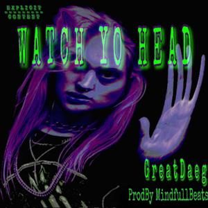 Watch Yo Head (feat. Mindfullbeats)