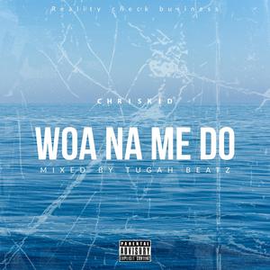 Woa Na Me Do