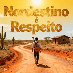 Nordestino é Respeito