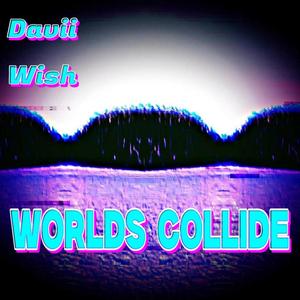 Worlds Collide