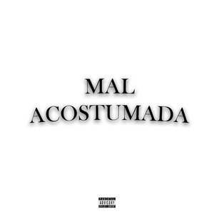 Mal Acostumada